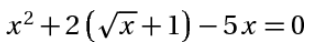 x^2 + 2( căn x + 1 ) - 5x = 0 - Tìm với Cốc Cốc - Cốc Cốc 5_20_2022 3_36_08 PM (2).png